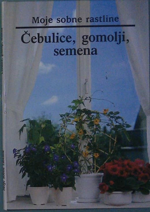 Naslovnica knjige Moje sobne rastline / Čebulnice, gomolji, semena