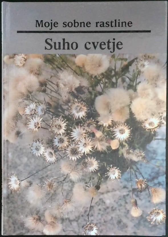 Naslovnica knjige Moje sobne rastline / Suho cvetje