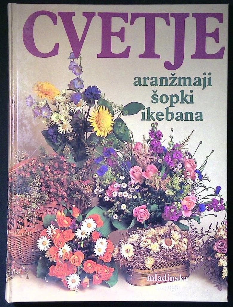 Naslovnica knjige Cvetje (aranžmaji, šopki, ikebana)