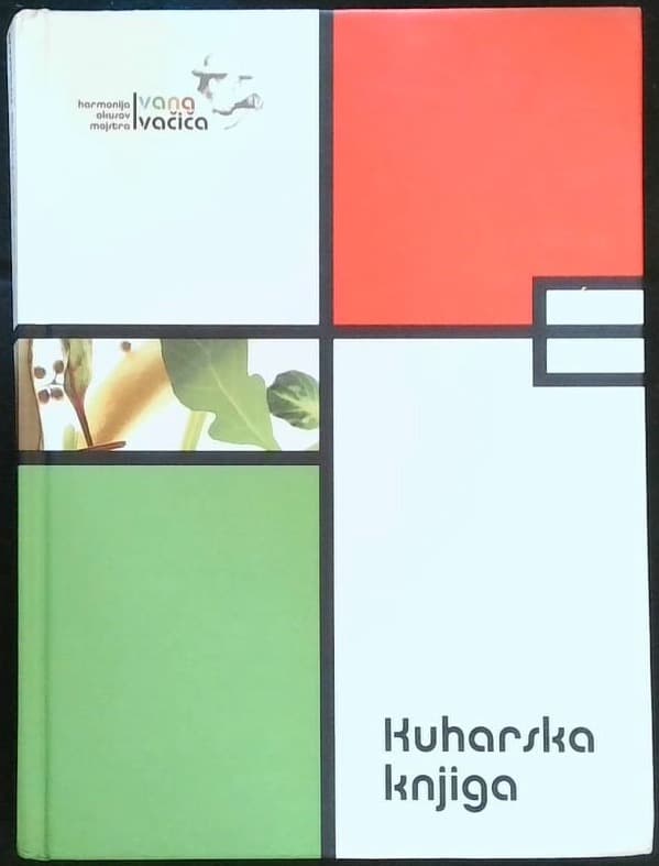 Naslovnica knjige Kuharska knjiga : harmonija okusov mojstra Ivana Ivačiča