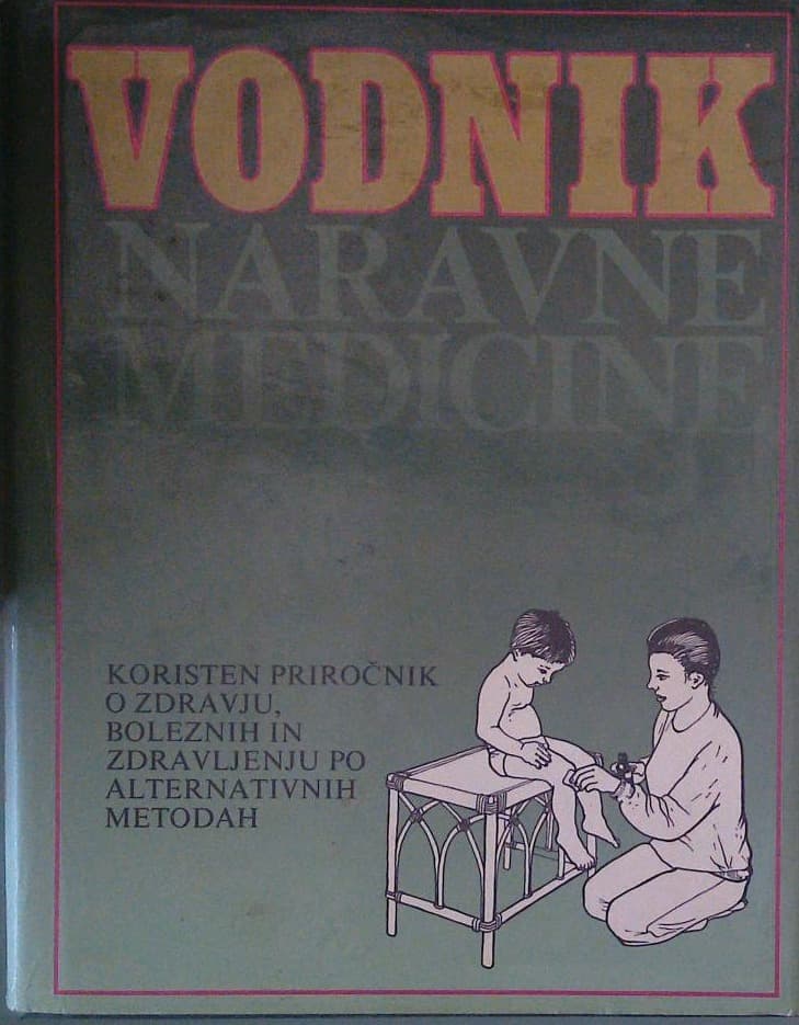 Naslovnica knjige Vodnik naravne medicine - Koristen priročnik o zdravju, boleznih in zdravljenju po alternativnih metodah