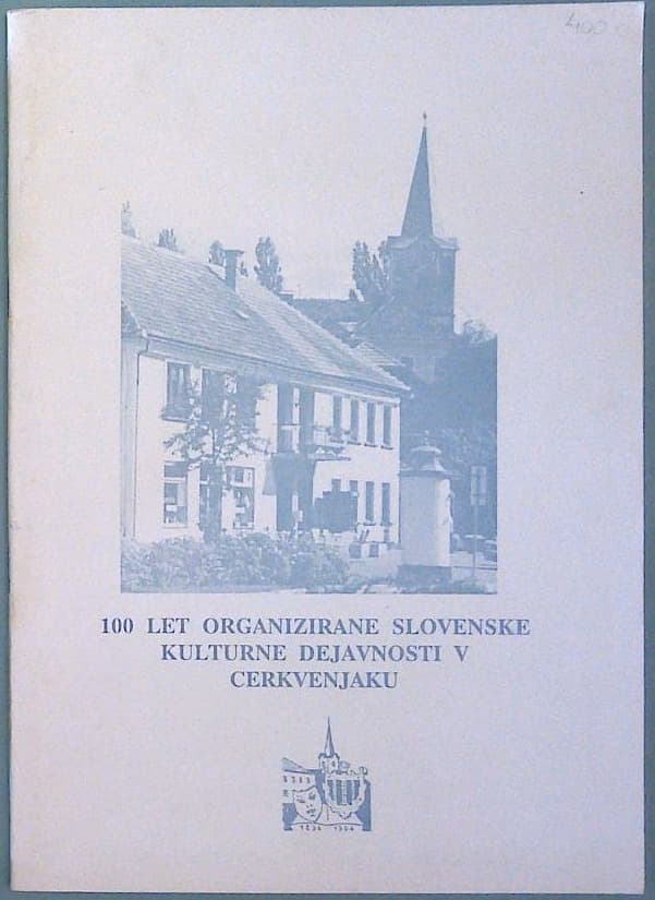 Naslovnica knjige 100 let organizirane slovenske kulturne dejavnosti v Cerkvenjaku100 let organizirane slovenske kulturne dejavnosti v Cerkvenjaku