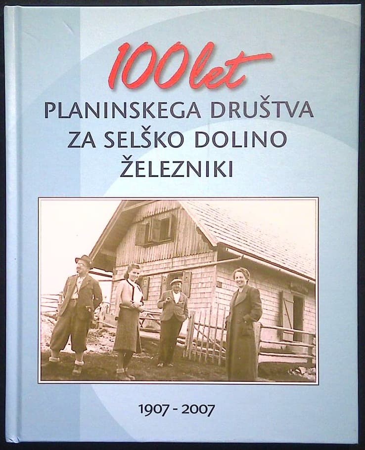 Naslovnica knjige 100 let planinskega društva za Selško dolino Železniki (1907 - 2007)