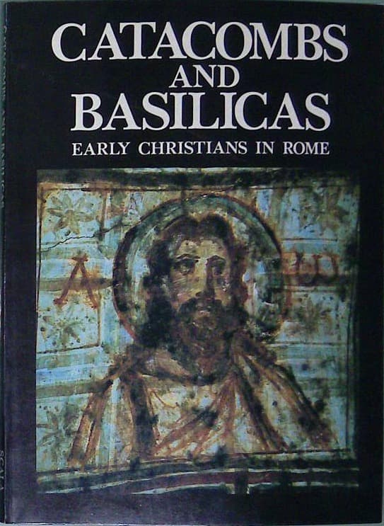 Naslovnica knjige Catacombs and Basilicas - Early Christians in Rome