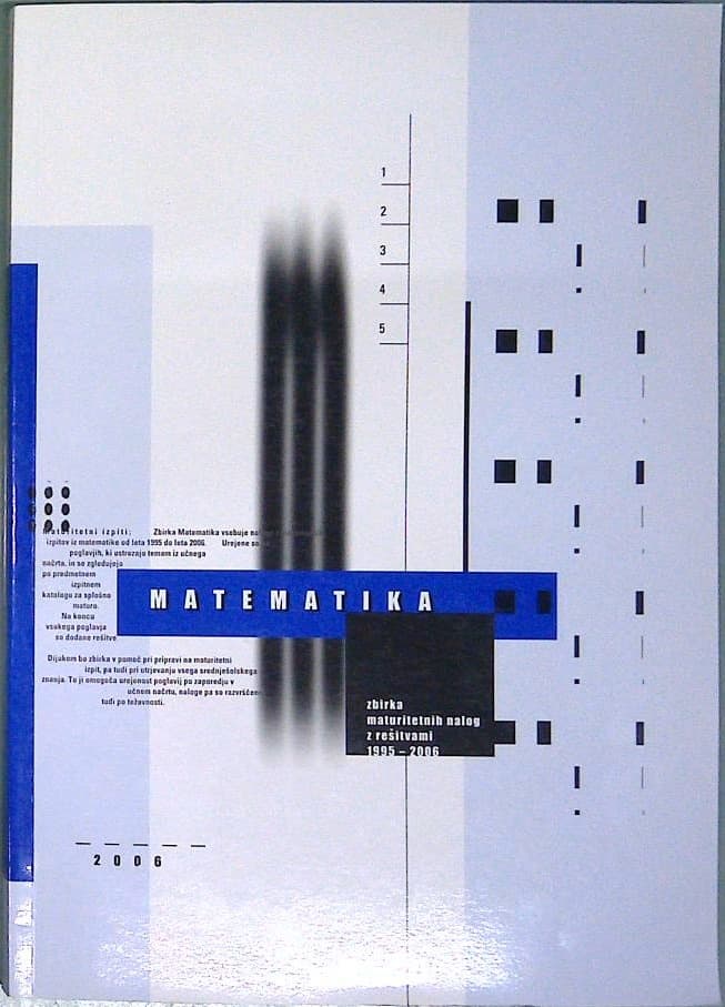 Naslovnica knjige Matematika: zbirka maturitetnih nalog z rešitvami 1995-2006