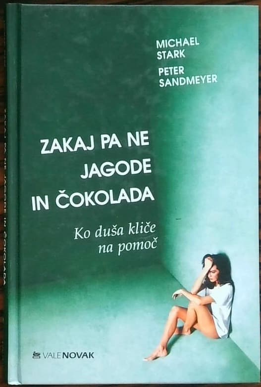 Naslovnica knjige Zakaj pa ne jaode in čokolada - Ko duša kliče na pomoč